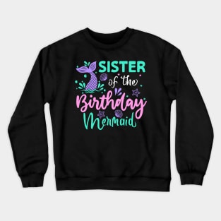 Sister Of The Birthday Mermaid Family Matching Crewneck Sweatshirt